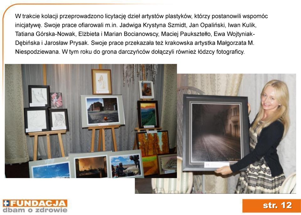 Jadwiga Krystyna Szmidt, Jan Opaliński, Iwan Kulik, Tatiana Górska-Nowak, Elżbieta i Marian Bocianowscy, Maciej