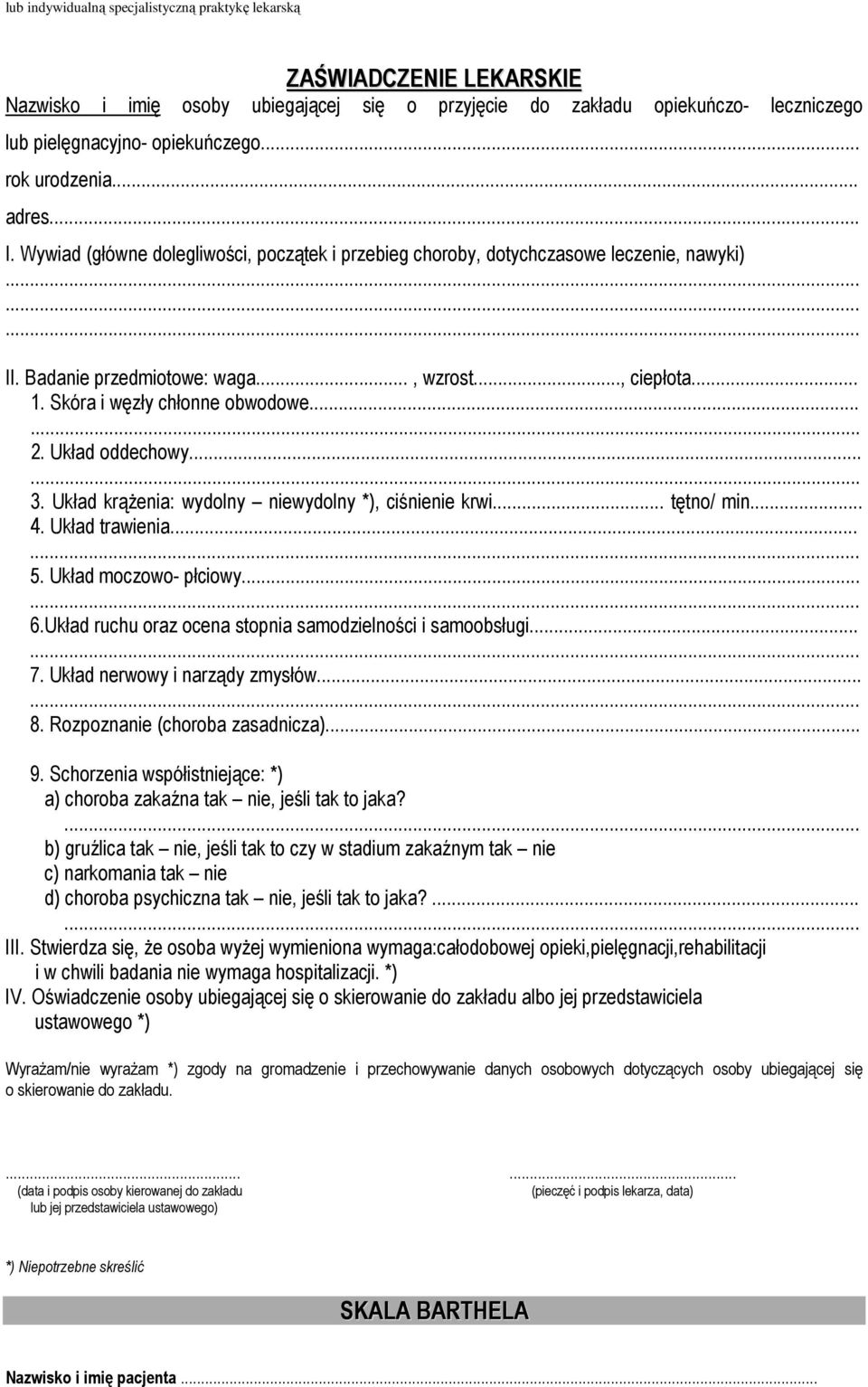 Skóra i węzły chłonne obwodowe... 2. Układ oddechowy.... Układ krążenia: wydolny niewydolny *), ciśnienie krwi... tętno/ min... 4. Układ trawienia... 5. Układ moczowo- płciowy... 6.