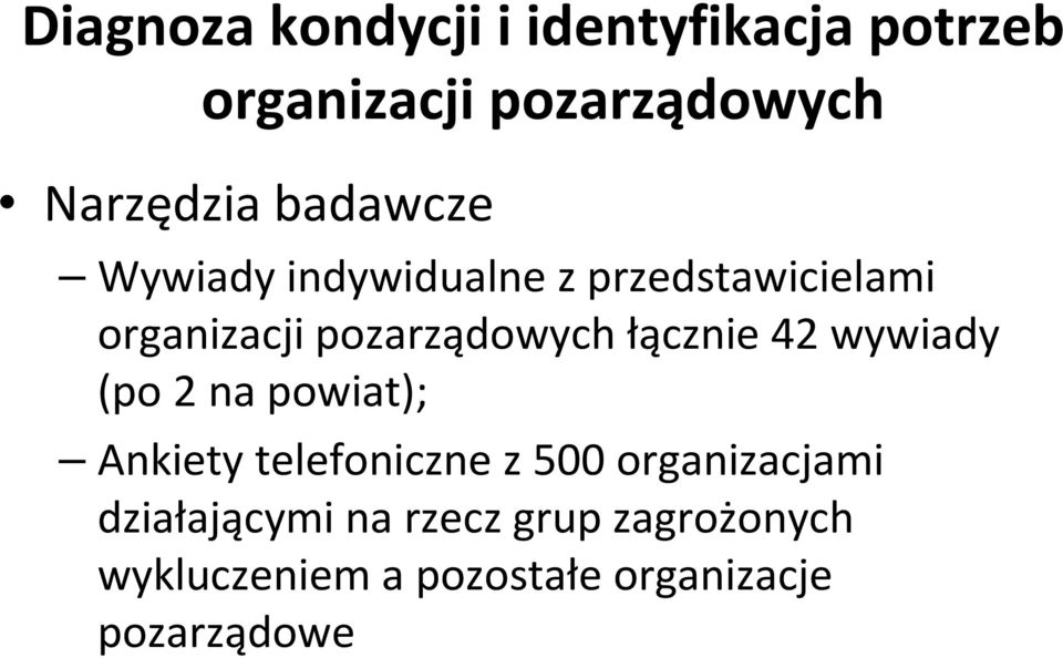 łącznie 42 wywiady (po 2 na powiat); Ankiety telefoniczne z 500 organizacjami