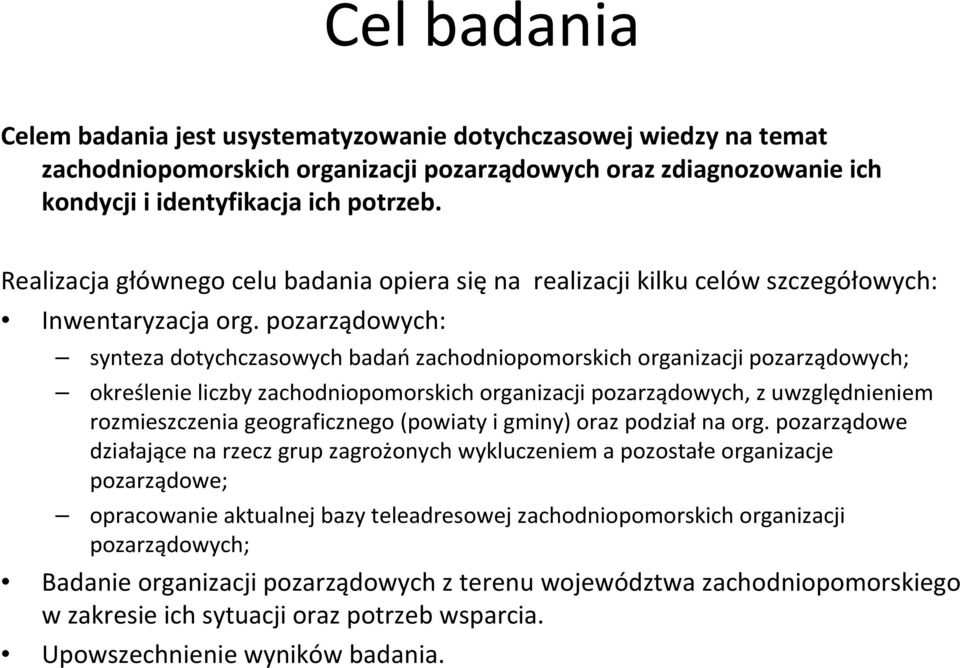 pozarządowych: synteza dotychczasowych badańzachodniopomorskich organizacji pozarządowych; określenie liczby zachodniopomorskich organizacji pozarządowych, zuwzględnieniem rozmieszczenia