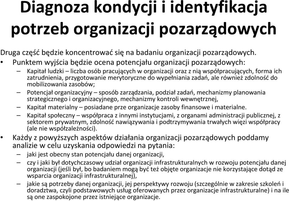 do wypełniania zadań, ale równieżzdolnośćdo mobilizowania zasobów; Potencjałorganizacyjny sposób zarządzania, podziałzadań, mechanizmy planowania strategicznego i organizacyjnego, mechanizmy kontroli