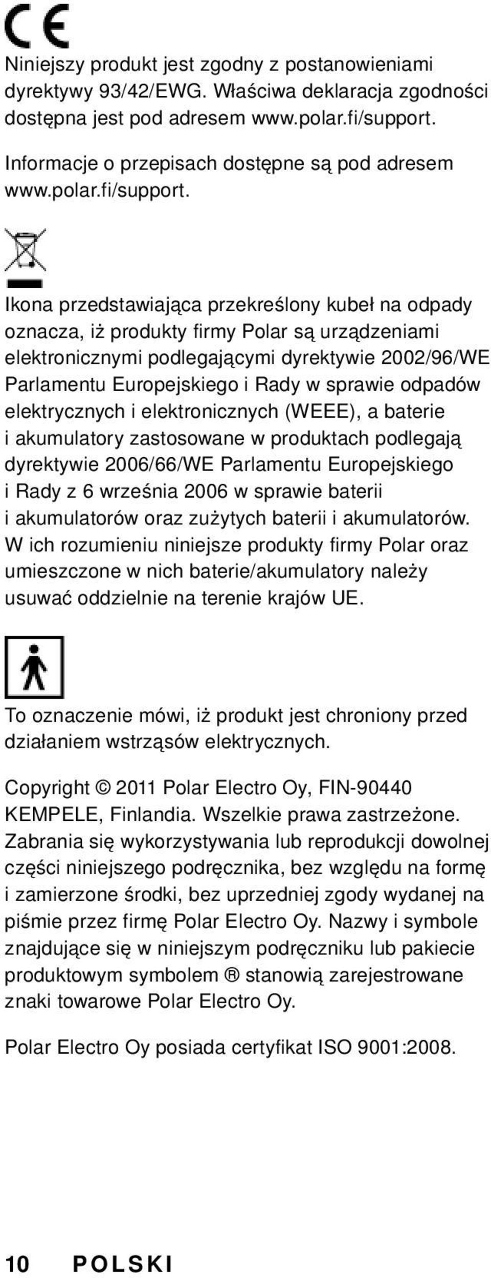 Ikona przedstawiająca przekreślony kubeł na odpady oznacza, iż produkty firmy Polar są urządzeniami elektronicznymi podlegającymi dyrektywie 2002/96/WE Parlamentu Europejskiego i Rady w sprawie