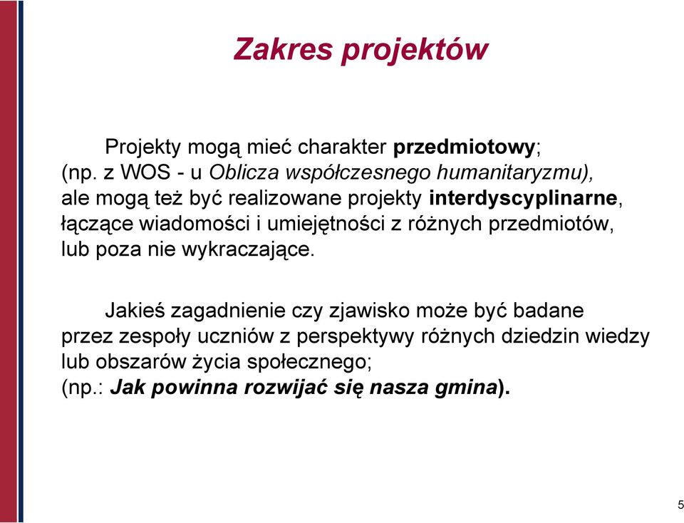 łączące wiadomości i umiejętności z różnych przedmiotów, lub poza nie wykraczające.