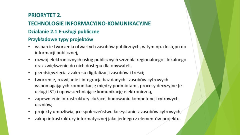 zasobów i treści; tworzenie, rozwijanie i integracja baz danych i zasobów cyfrowych wspomagających komunikację między podmiotami, procesy decyzyjne (eusługi JST) i upowszechniające komunikację