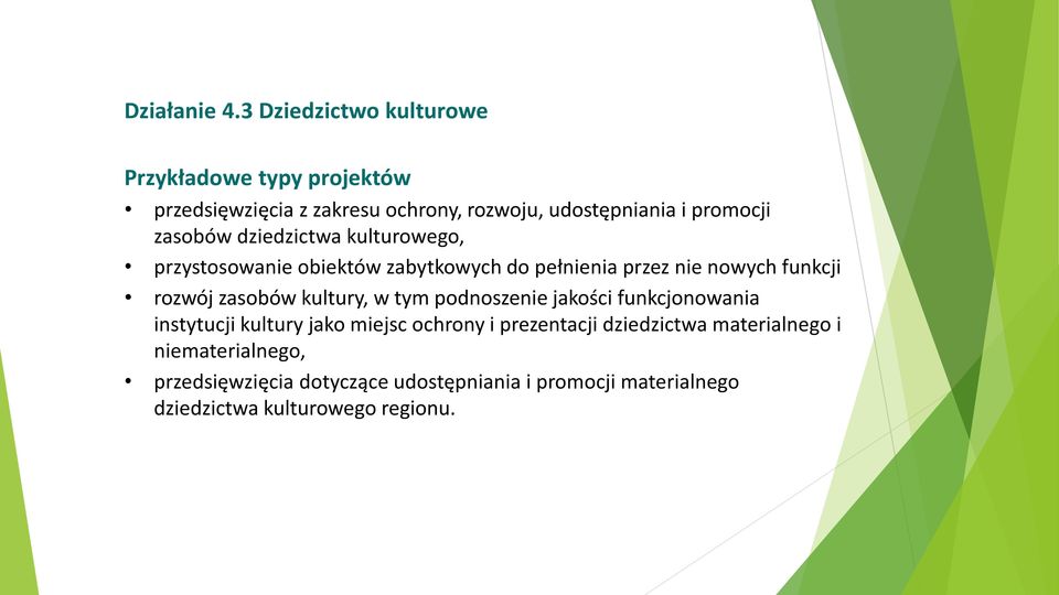 zasobów dziedzictwa kulturowego, przystosowanie obiektów zabytkowych do pełnienia przez nie nowych funkcji rozwój zasobów