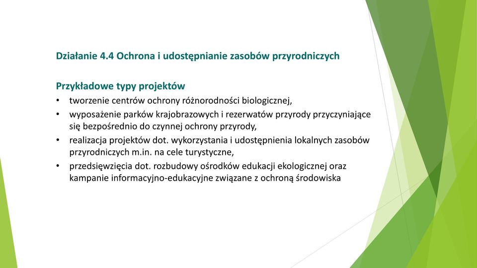 biologicznej, wyposażenie parków krajobrazowych i rezerwatów przyrody przyczyniające się bezpośrednio do czynnej ochrony