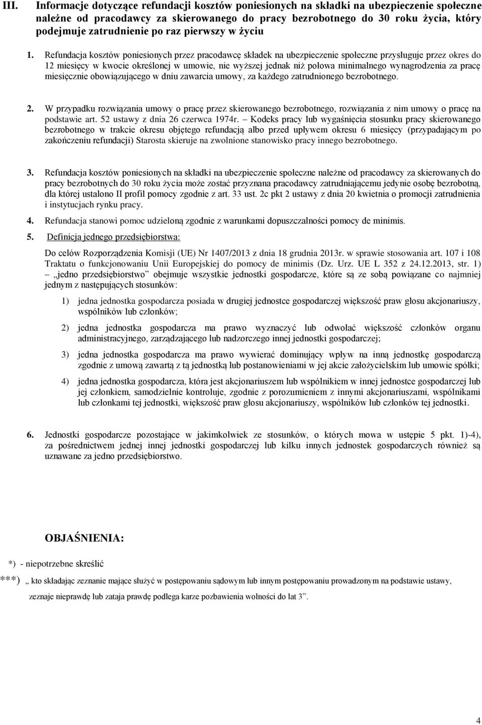 Refundacja kosztów poniesionych przez pracodawcę składek na ubezpieczenie społeczne przysługuje przez okres do 12 miesięcy w kwocie określonej w umowie, nie wyższej jednak niż połowa minimalnego