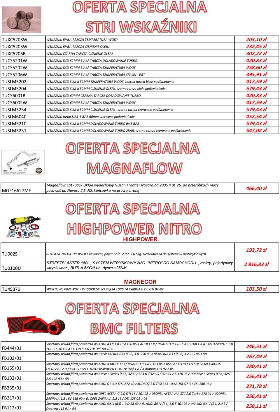 WSKAŹNIK DSD SLM-II 52MM TEMPERATURA WODY, czarna tarcza białe podświetlenie 417,59 zł TUSLM5204 WSKAŹNIK DSD SLM-II 52MM CIŚNIENIE OLEJU, czarna tarcza białe podświetlenie 579,43 zł TUCS6001B