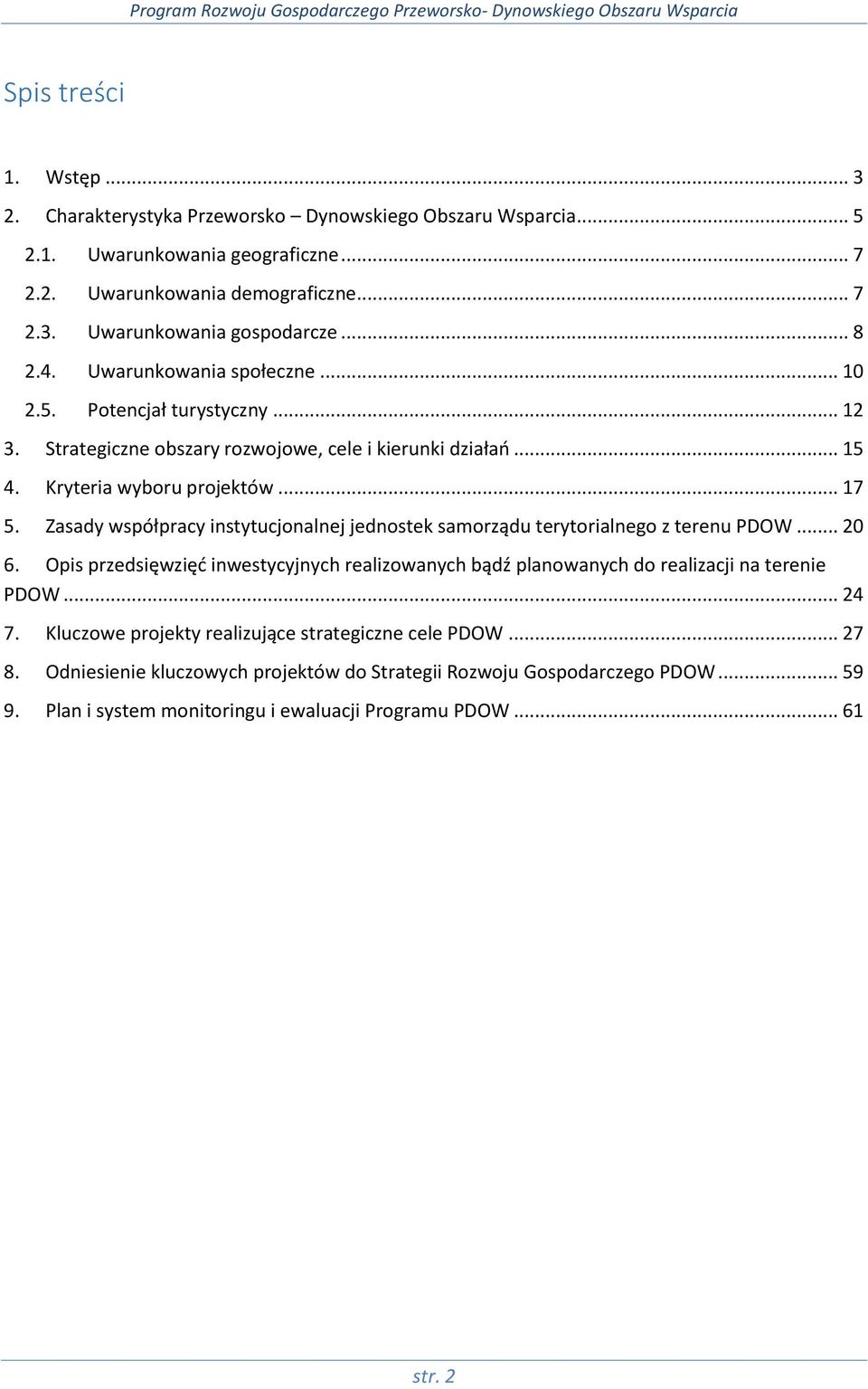 Zasady współpracy instytucjonalnej jednostek samorządu terytorialnego z terenu PDOW... 20 6. Opis przedsięwzięć inwestycyjnych realizowanych bądź planowanych do na terenie PDOW... 24 7.