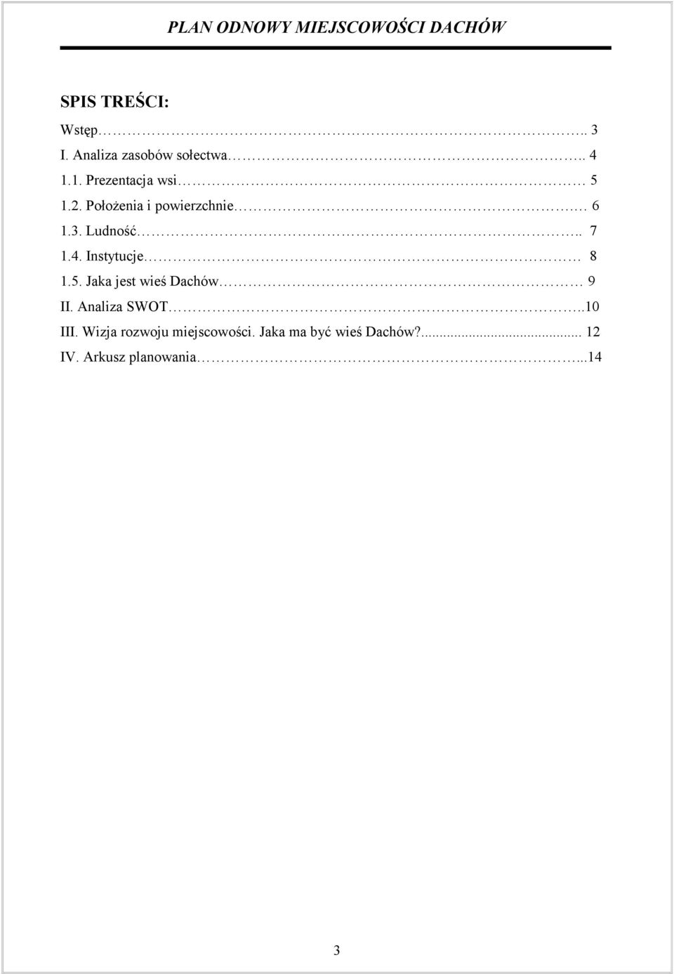 4. Instytucje 8 1.5. Jaka jest wieś Dachów 9 II. Analiza SWOT..10 III.