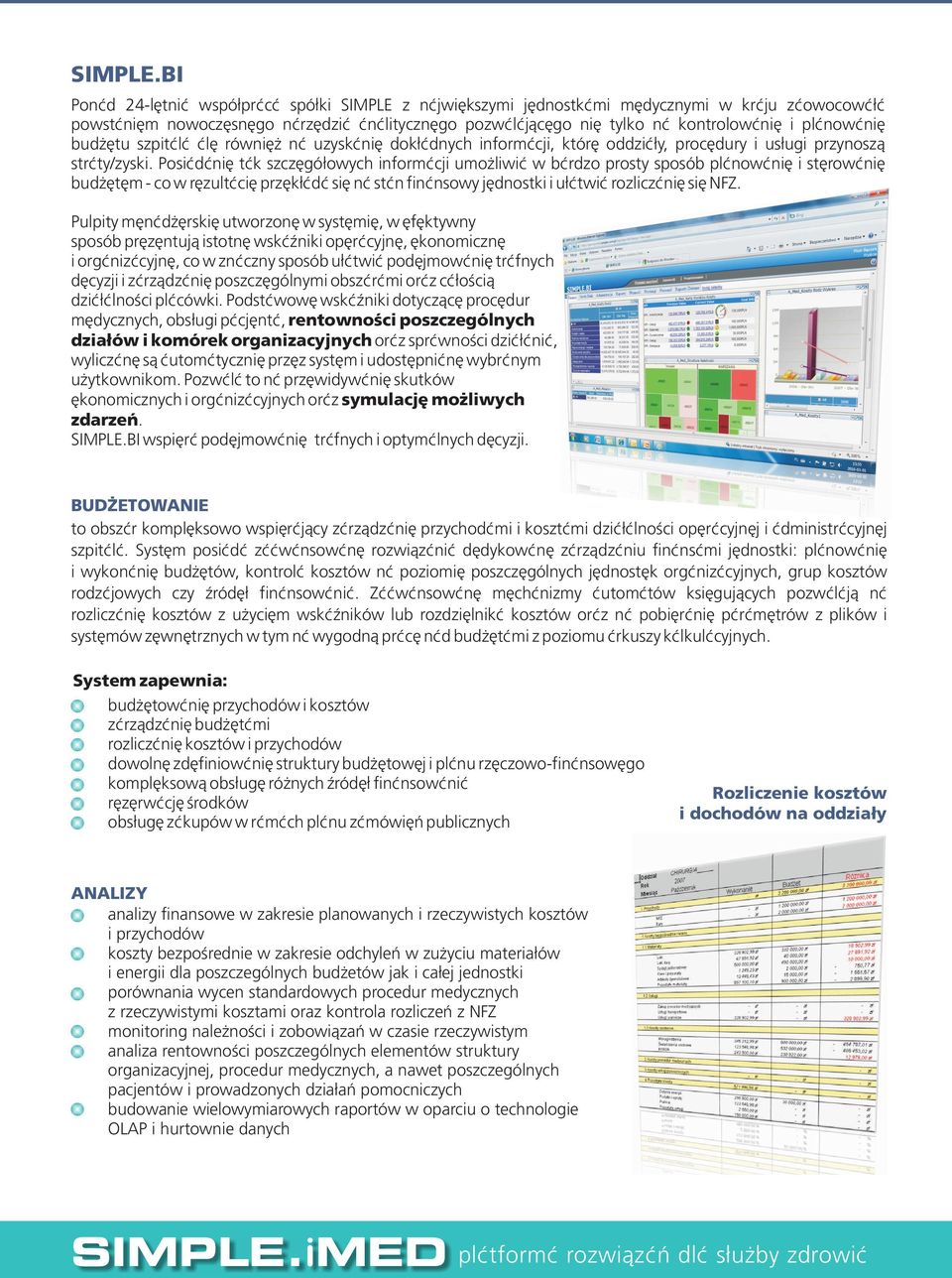 planowanie bud etu szpitala ale równie na uzyskanie dok³adnych informacji, które oddzia³y, procedury i us³ugi przynosz¹ straty/zyski.