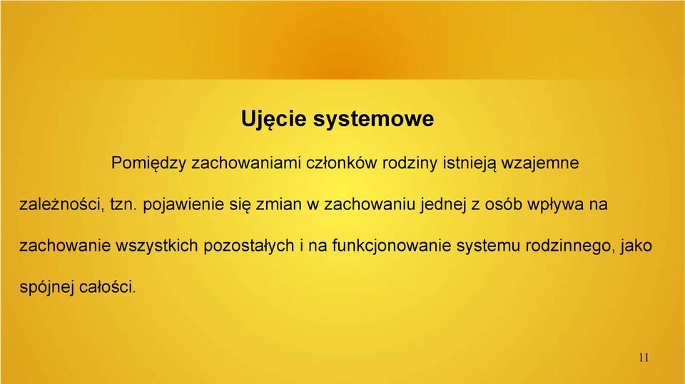 pojawienie się zmian w zachowaniu jednej z osób wpływa na