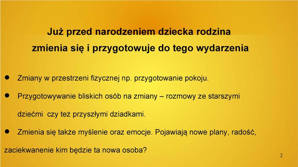 Przygotowywanie bliskich osób na zmiany rozmowy ze starszymi dziećmi czy też przyszłymi