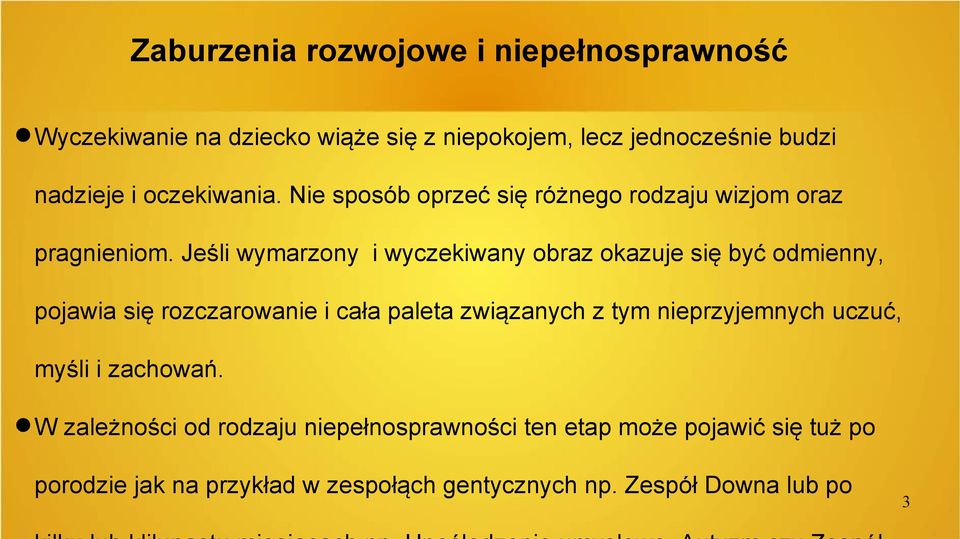 Jeśli wymarzony i wyczekiwany obraz okazuje się być odmienny, pojawia się rozczarowanie i cała paleta związanych z tym