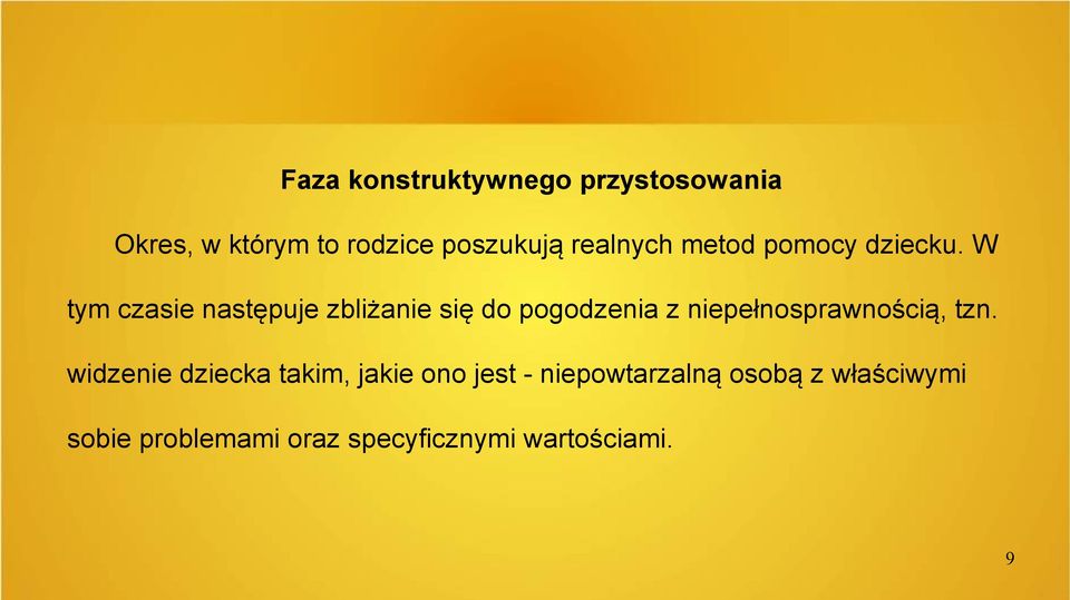 W tym czasie następuje zbliżanie się do pogodzenia z niepełnosprawnością,