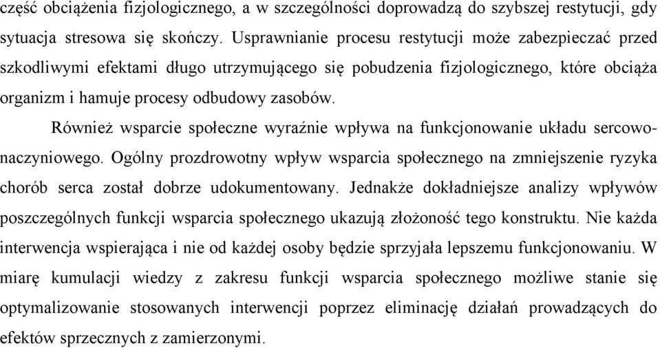 Również wsparcie społeczne wyraźnie wpływa na funkcjonowanie układu sercowonaczyniowego.