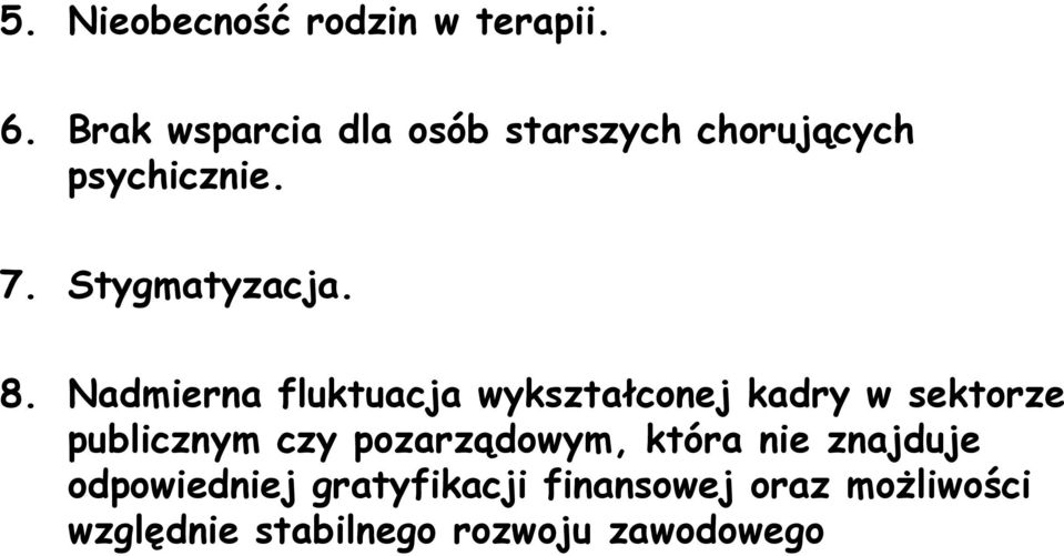 8. Nadmierna fluktuacja wykształconej kadry w sektorze publicznym czy