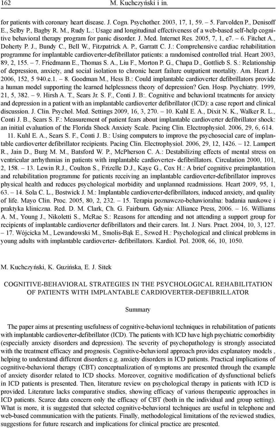, Bell W., Fitzpatrick A. P., Garratt C. J.: Comprehensive cardiac rehabilitation programme for implantable cardioverter-defibrillator patients: a randomised controlled trial. Heart 2003, 89, 2, 155.