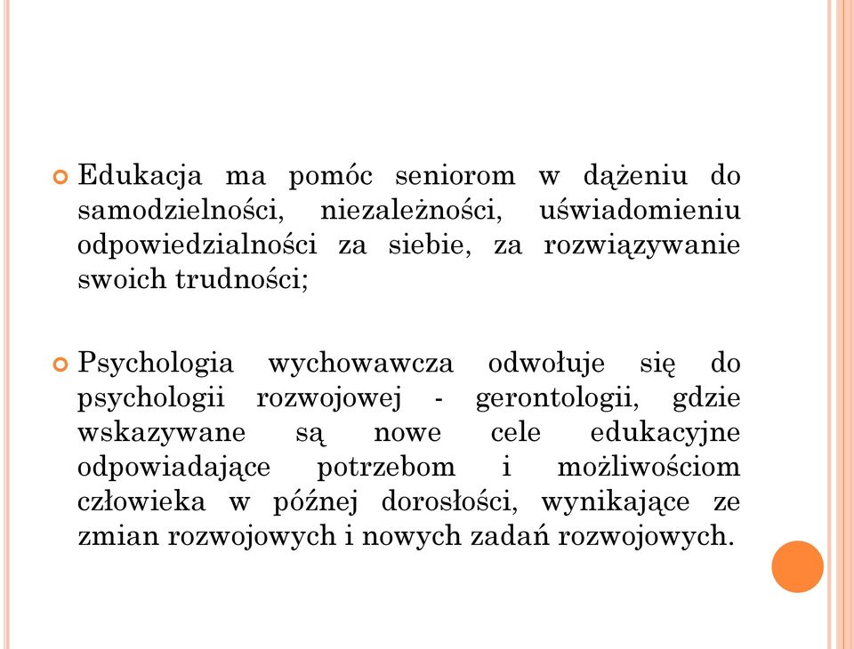 się do psychologii rozwojowej - gerontologii, gdzie wskazywane są nowe cele edukacyjne