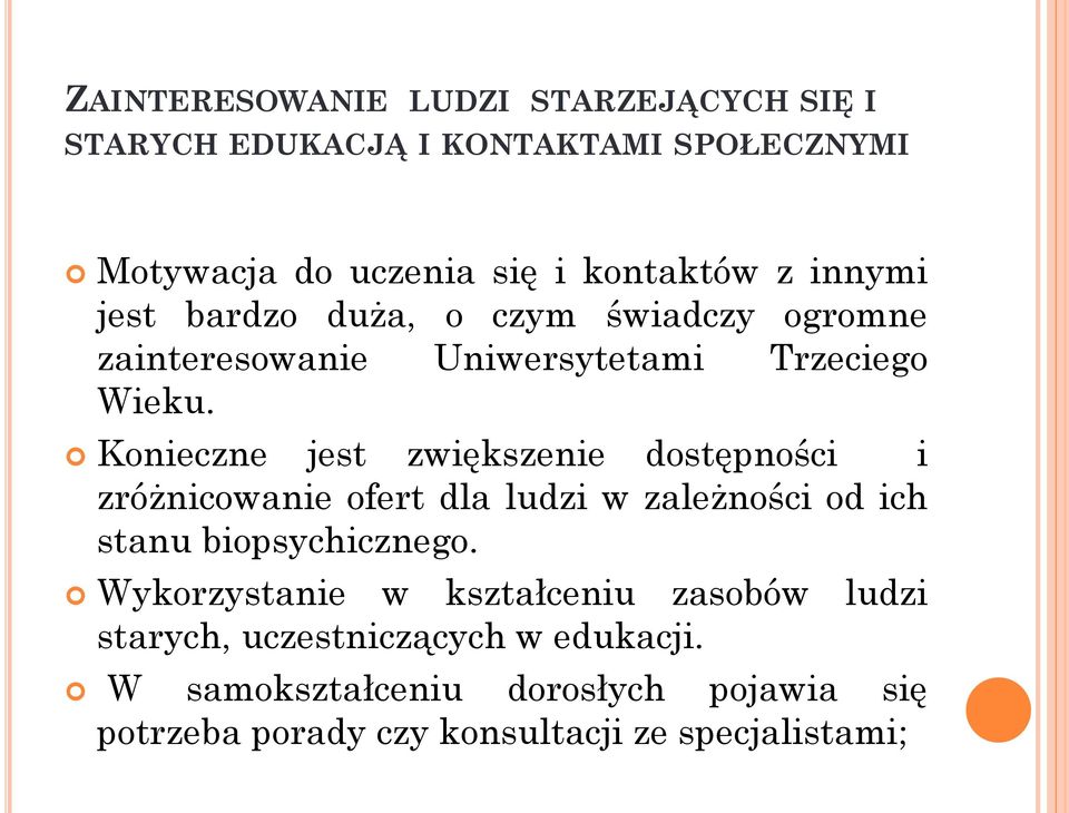 Konieczne jest zwiększenie dostępności i zróżnicowanie ofert dla ludzi w zależności od ich stanu biopsychicznego.