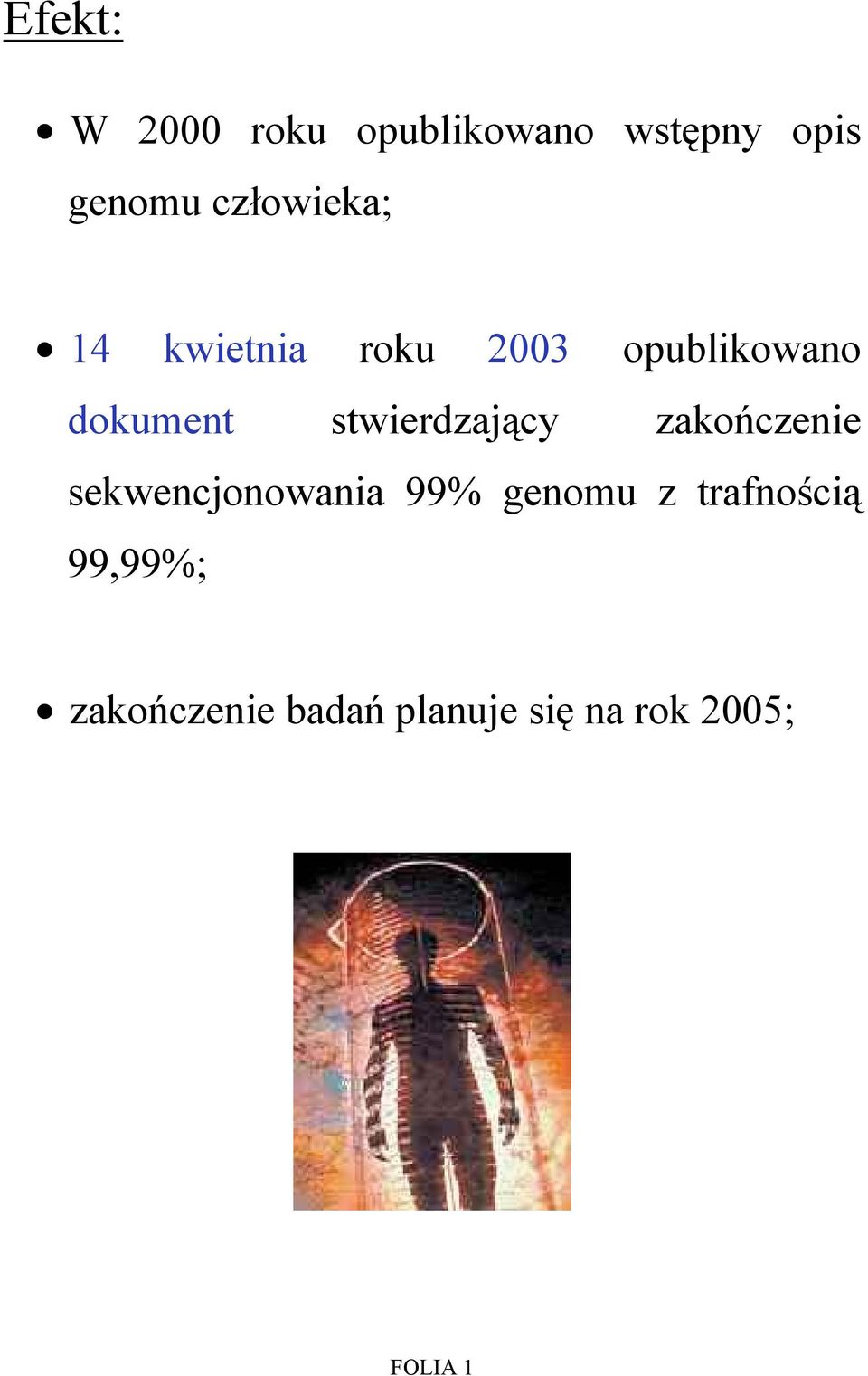 stwierdzający zakończenie sekwencjonowania 99% genomu z