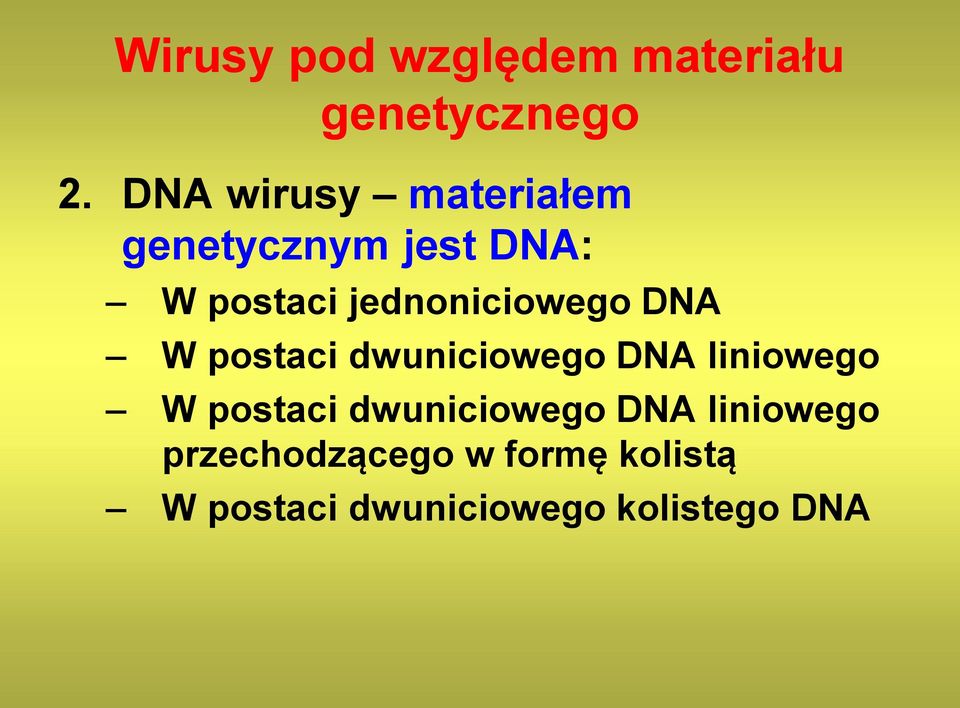 jednoniciowego DNA W postaci dwuniciowego DNA liniowego W