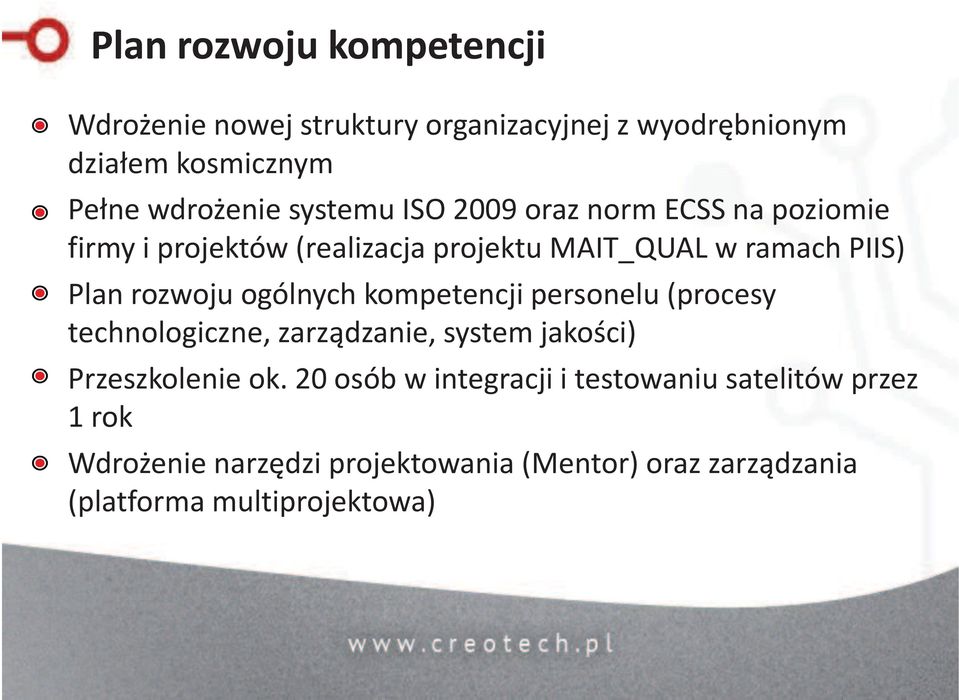 ogólnych kompetencji personelu (procesy technologiczne, zarządzanie, system jakości) Przeszkolenie ok.