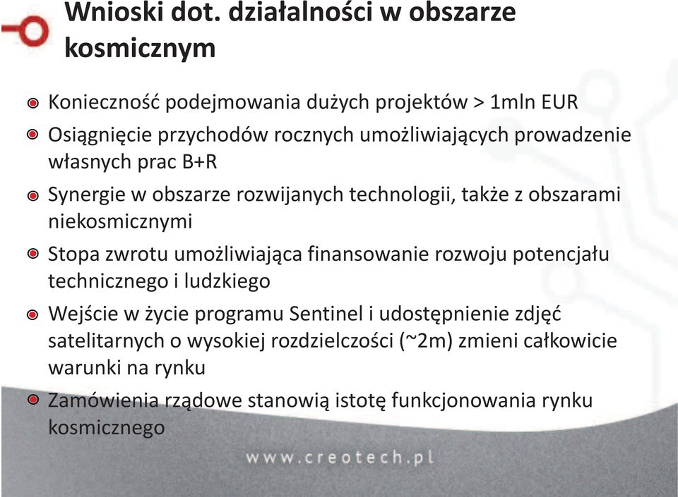 prowadzenie własnych prac B+R Synergie w obszarze rozwijanych technologii, także z obszarami niekosmicznymi Stopa zwrotu umożliwiająca