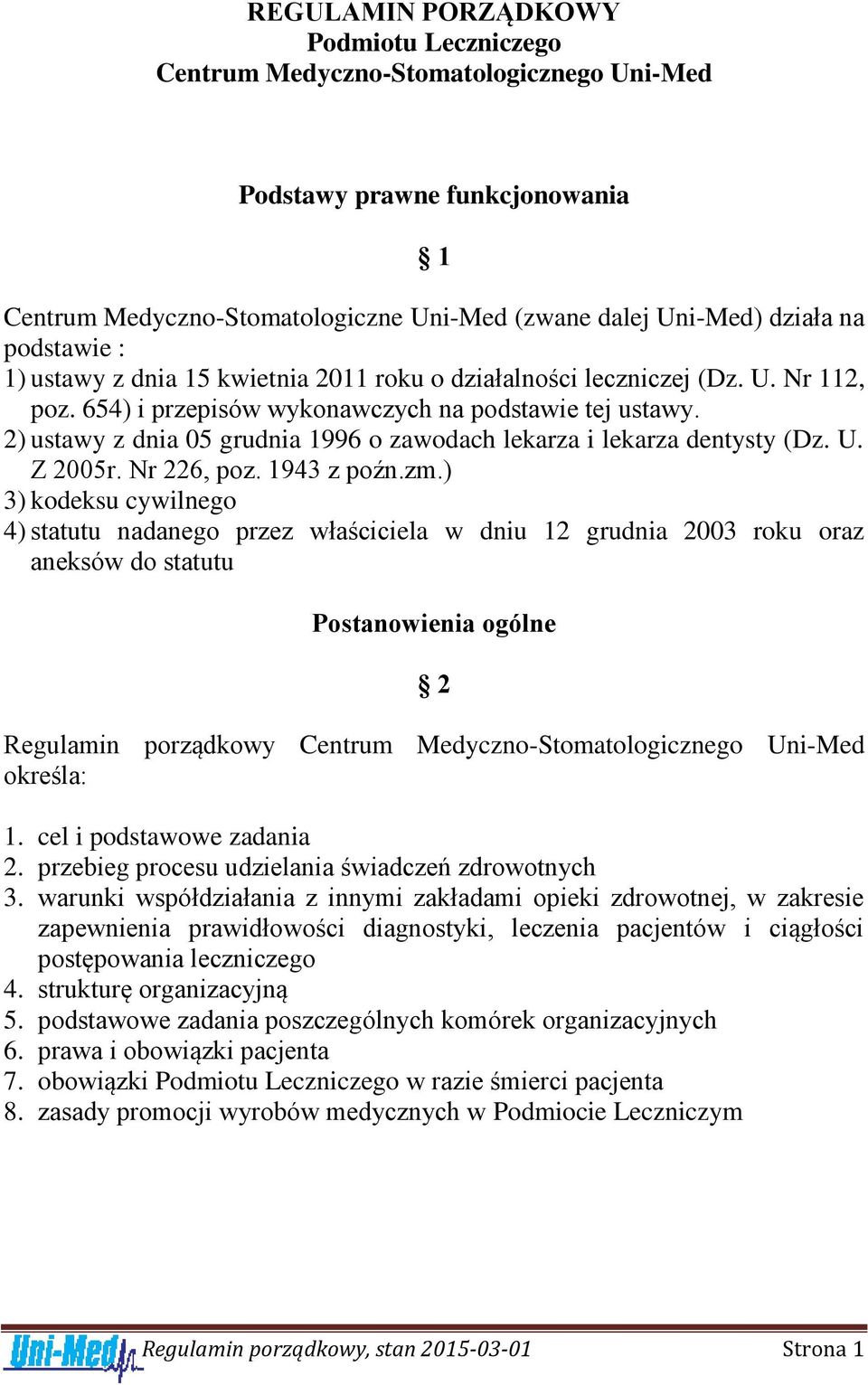 2) ustawy z dnia 05 grudnia 1996 o zawodach lekarza i lekarza dentysty (Dz. U. Z 2005r. Nr 226, poz. 1943 z poźn.zm.