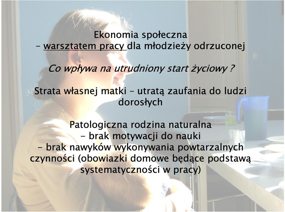 Strata własnej matki utratą zaufania do ludzi dorosłych Patologiczna rodzina