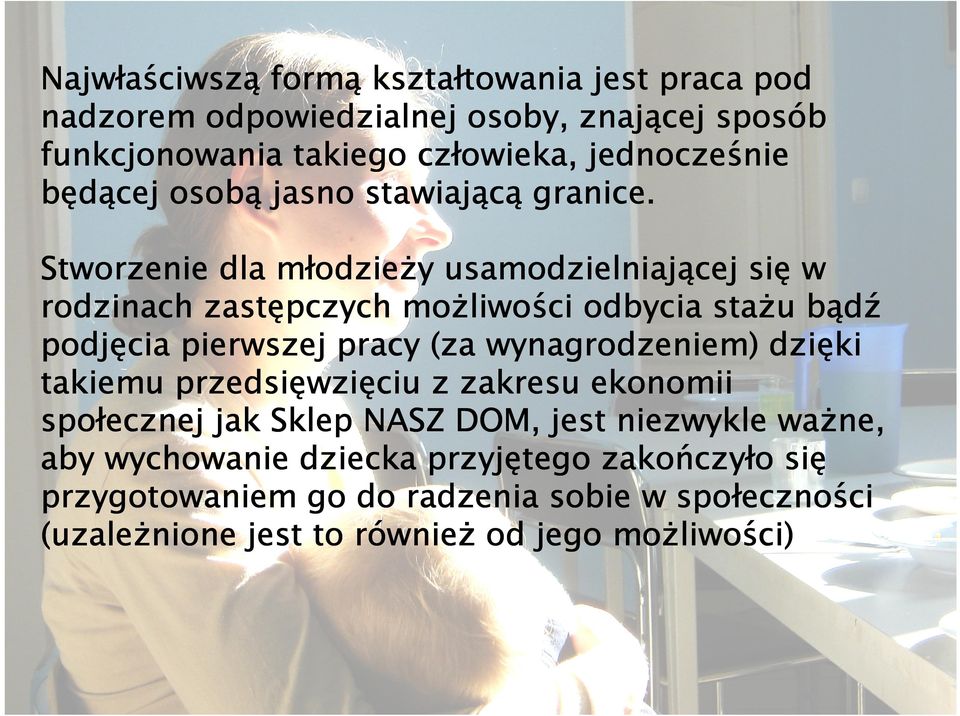 Stworzenie dla młodzie odzieży usamodzielniającej się w rodzinach zastępczych możliwo liwości odbycia stażu bądź podjęcia pierwszej pracy (za wynagrodzeniem)