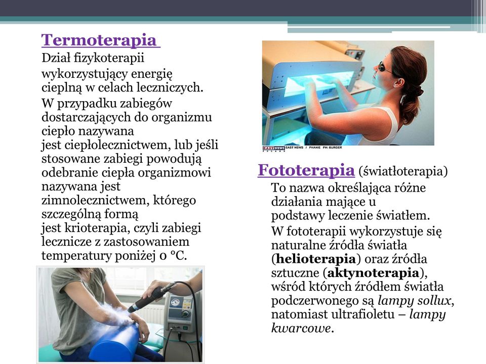 zimnolecznictwem, którego szczególną formą jest krioterapia, czyli zabiegi lecznicze z zastosowaniem temperatury poniżej 0 C.