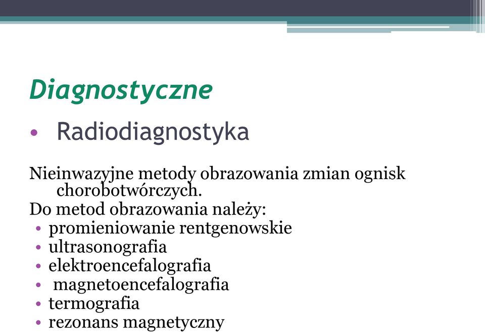 Do metod obrazowania należy: promieniowanie rentgenowskie