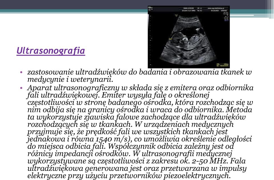 Metoda ta wykorzystuje zjawiska falowe zachodzące dla ultradźwięków rozchodzących się w tkankach.