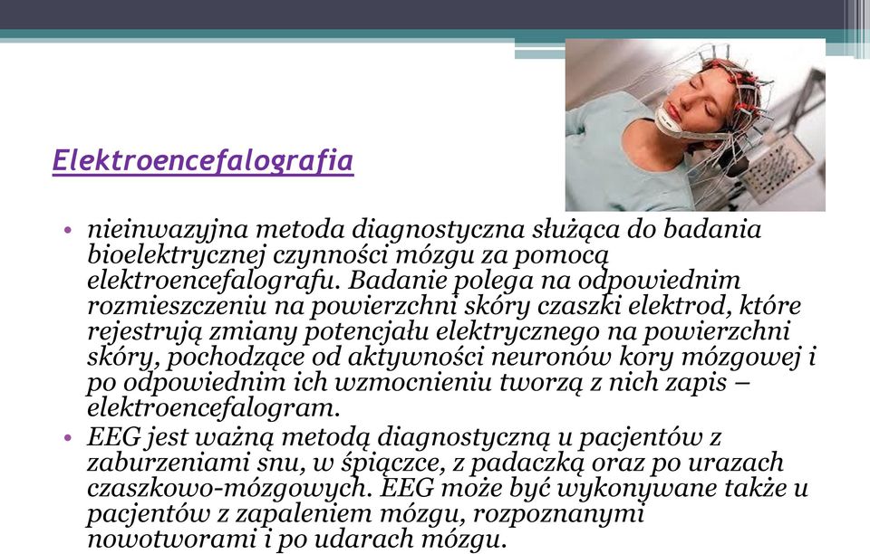 pochodzące od aktywności neuronów kory mózgowej i po odpowiednim ich wzmocnieniu tworzą z nich zapis elektroencefalogram.