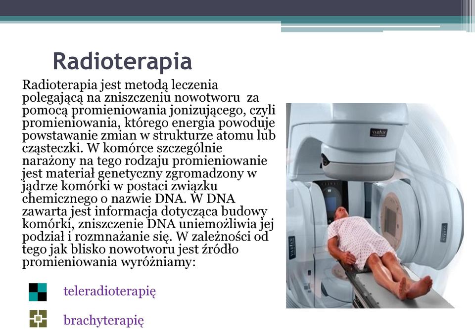 W komórce szczególnie narażony na tego rodzaju promieniowanie jest materiał genetyczny zgromadzony w jądrze komórki w postaci związku chemicznego o