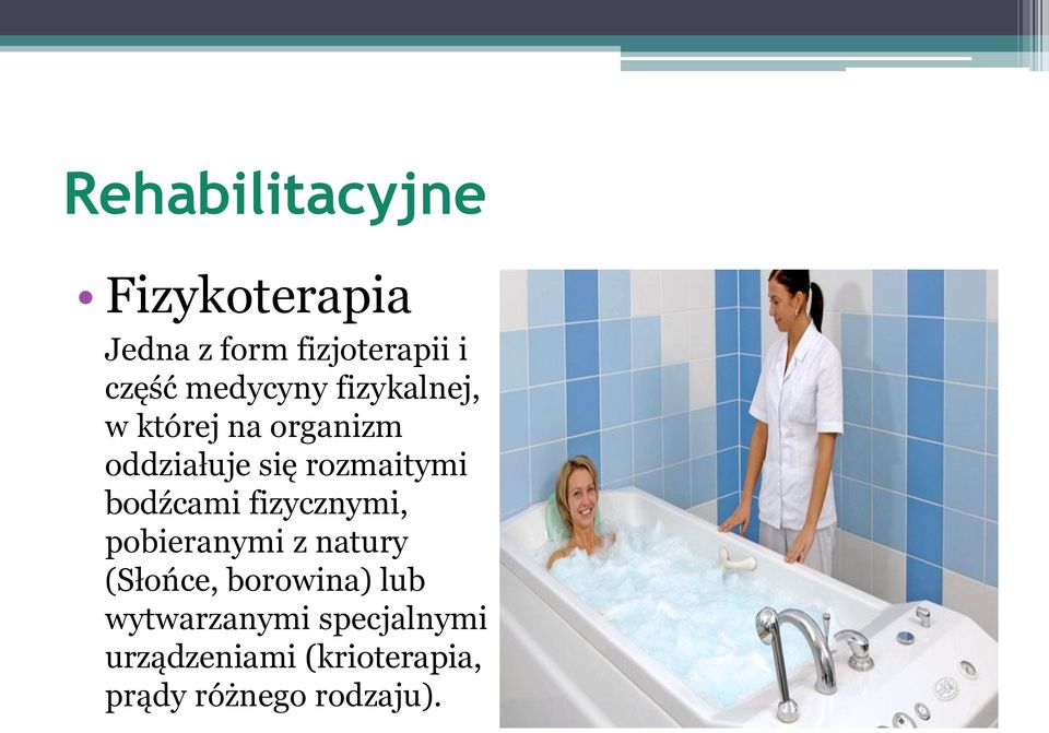 bodźcami fizycznymi, pobieranymi z natury (Słońce, borowina) lub