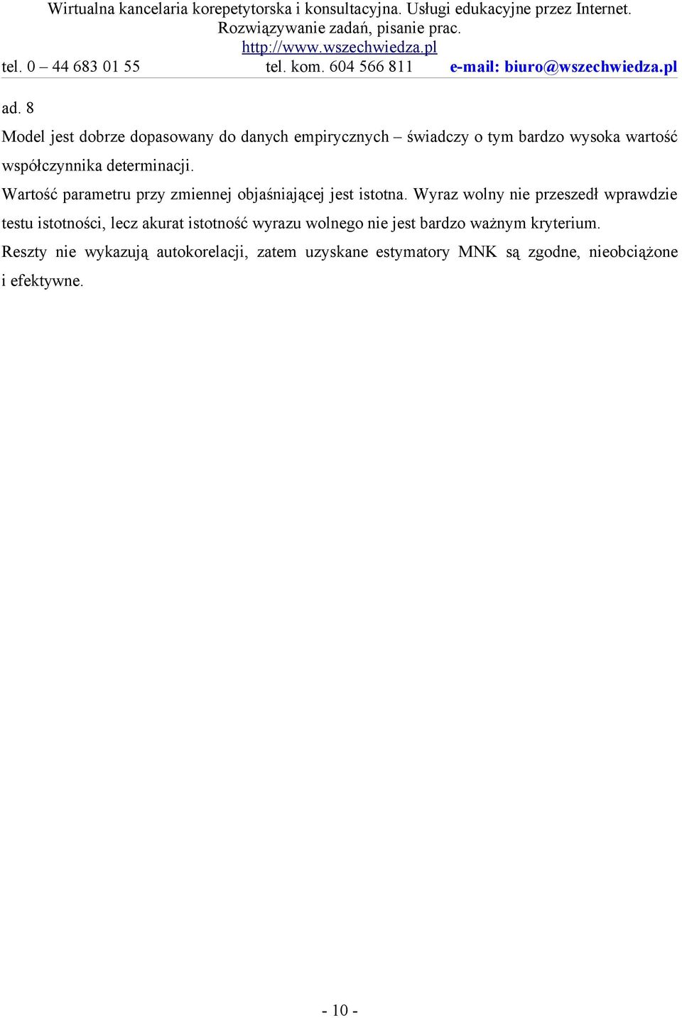 Wartość parametru przy zmiennej objaśniającej jest istotna.