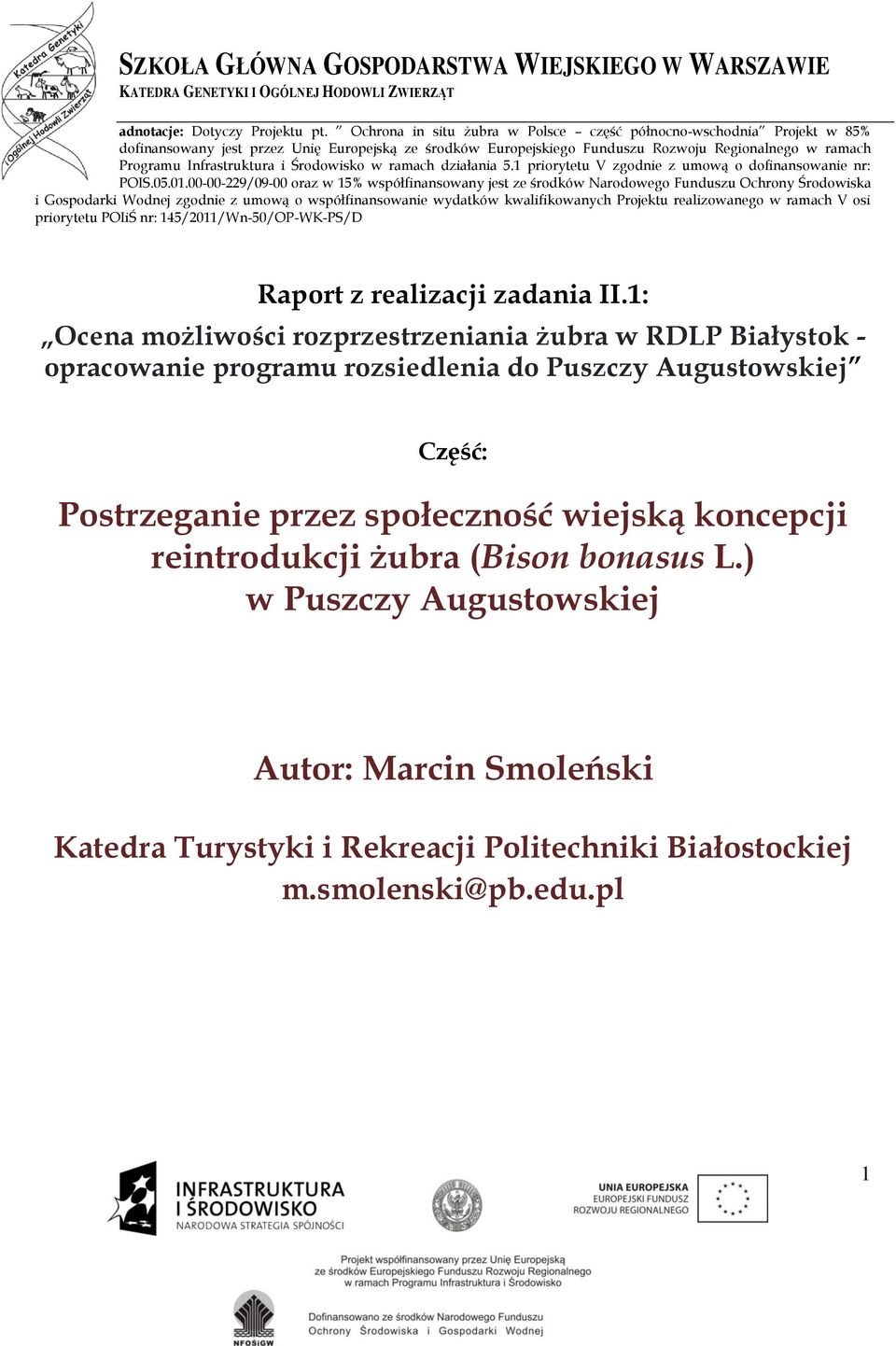 i Środowisko w ramach działania 5.1 priorytetu V zgodnie z umową o dofinansowanie nr: POIS.05.01.