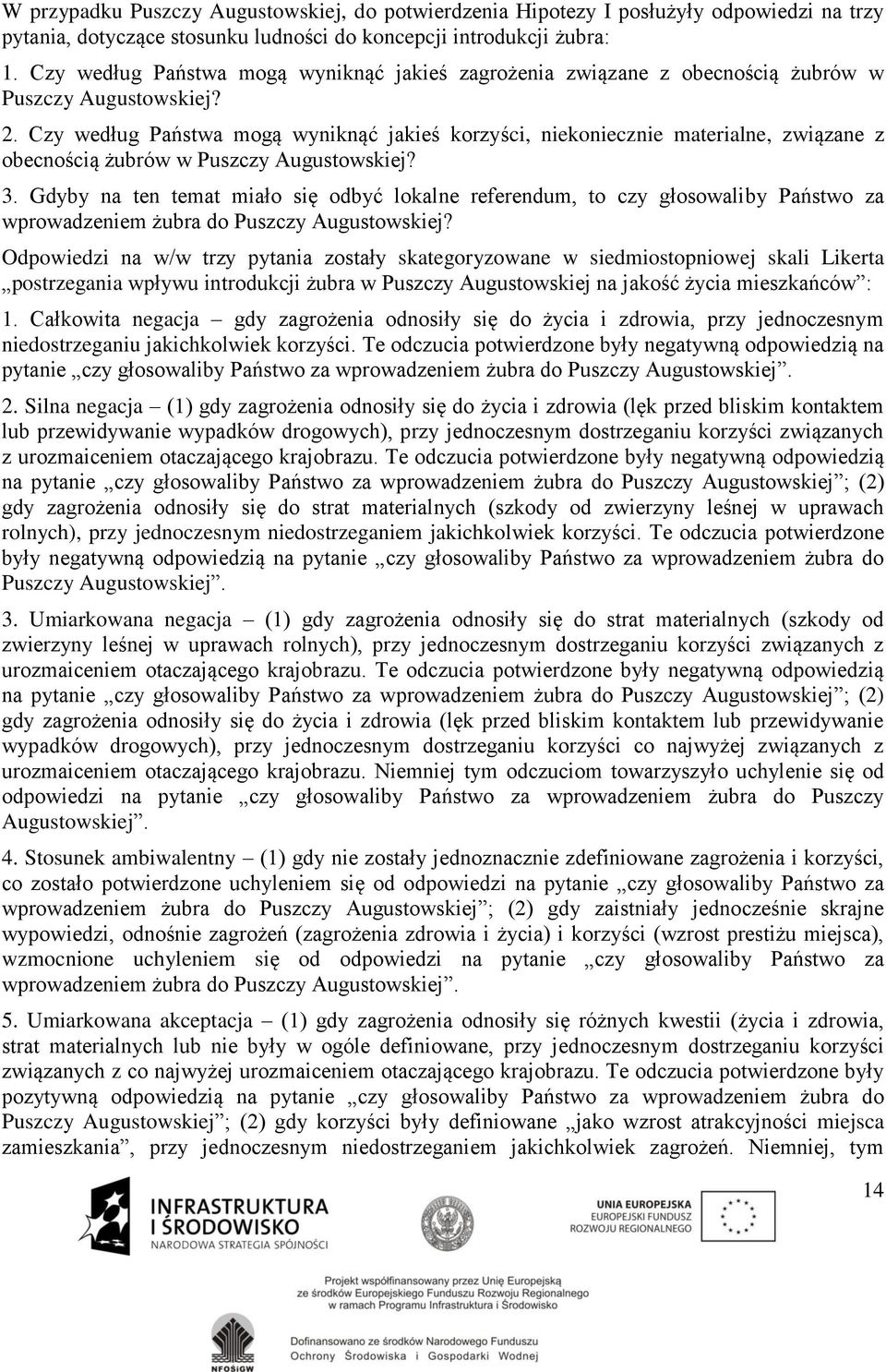 Czy według Państwa mogą wyniknąć jakieś korzyści, niekoniecznie materialne, związane z obecnością żubrów w Puszczy Augustowskiej? 3.