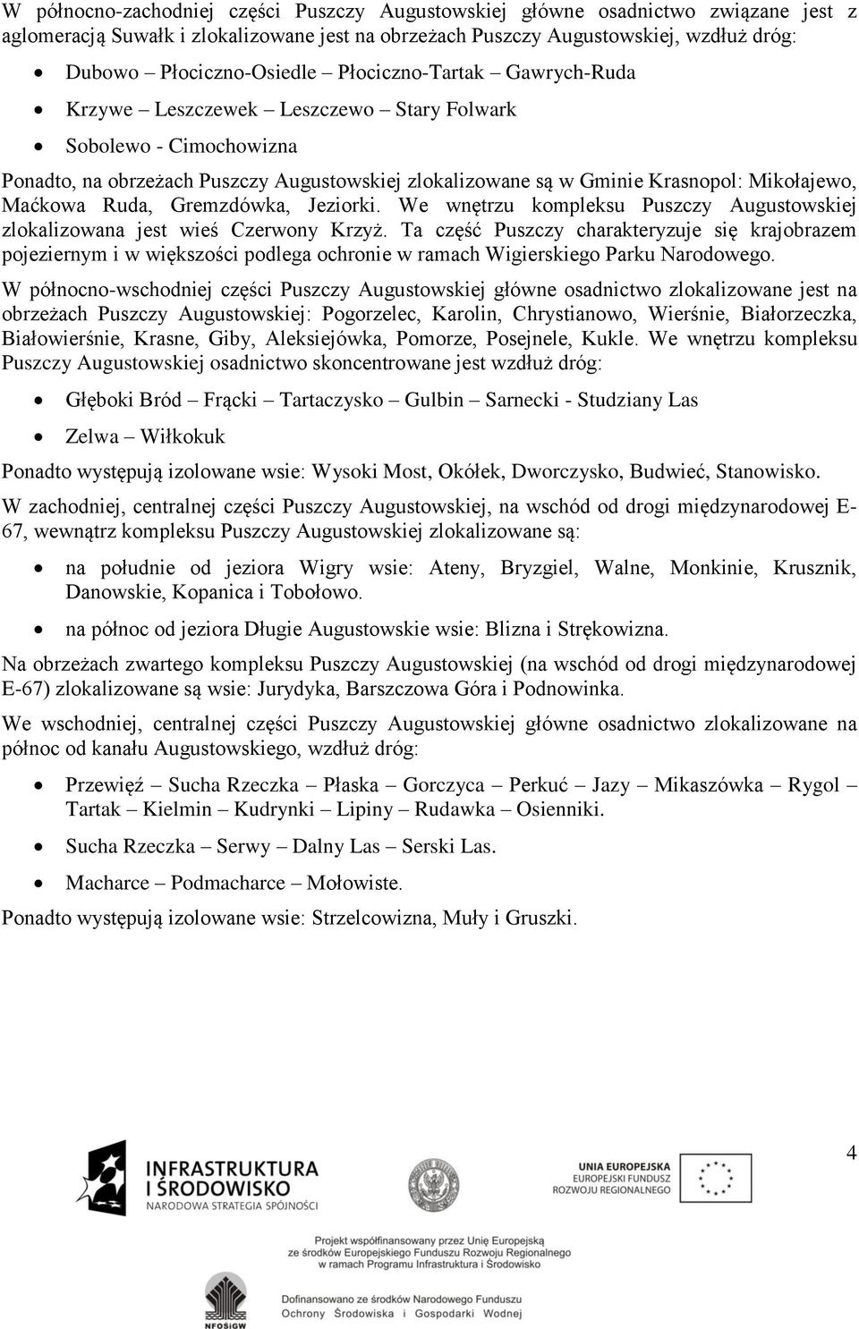Ruda, Gremzdówka, Jeziorki. We wnętrzu kompleksu Puszczy Augustowskiej zlokalizowana jest wieś Czerwony Krzyż.