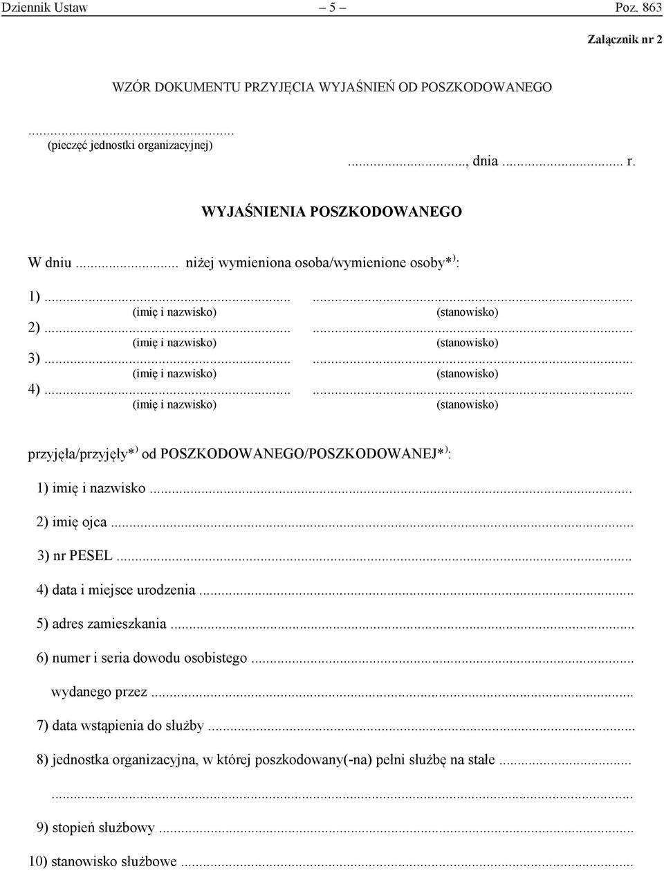 ..... przyjęła/przyjęły* ) od POSZKODOWANEGO/POSZKODOWANEJ* ) : 1) imię i nazwisko... 2) imię ojca... 3) nr PESEL... 4) data i miejsce urodzenia.