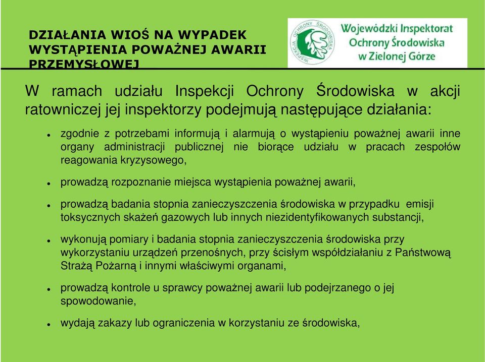 zanieczyszczenia środowiska w przypadku emisji toksycznych skażeń gazowych lub innych niezidentyfikowanych substancji, wykonują pomiary i badania stopnia zanieczyszczenia środowiska przy