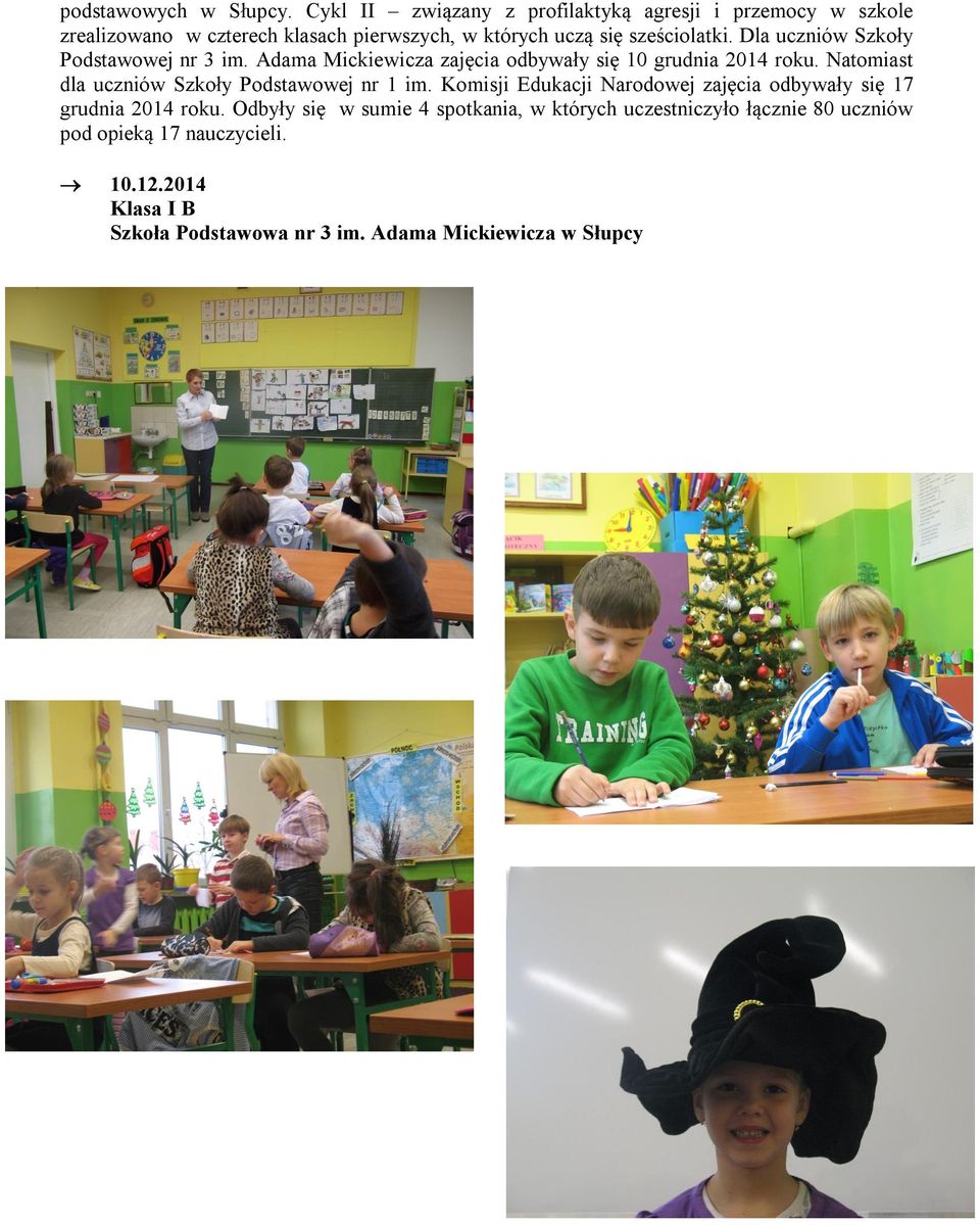 Dla uczniów Szkoły Podstawowej nr 3 im. Adama Mickiewicza zajęcia odbywały się 10 grudnia 2014 roku.
