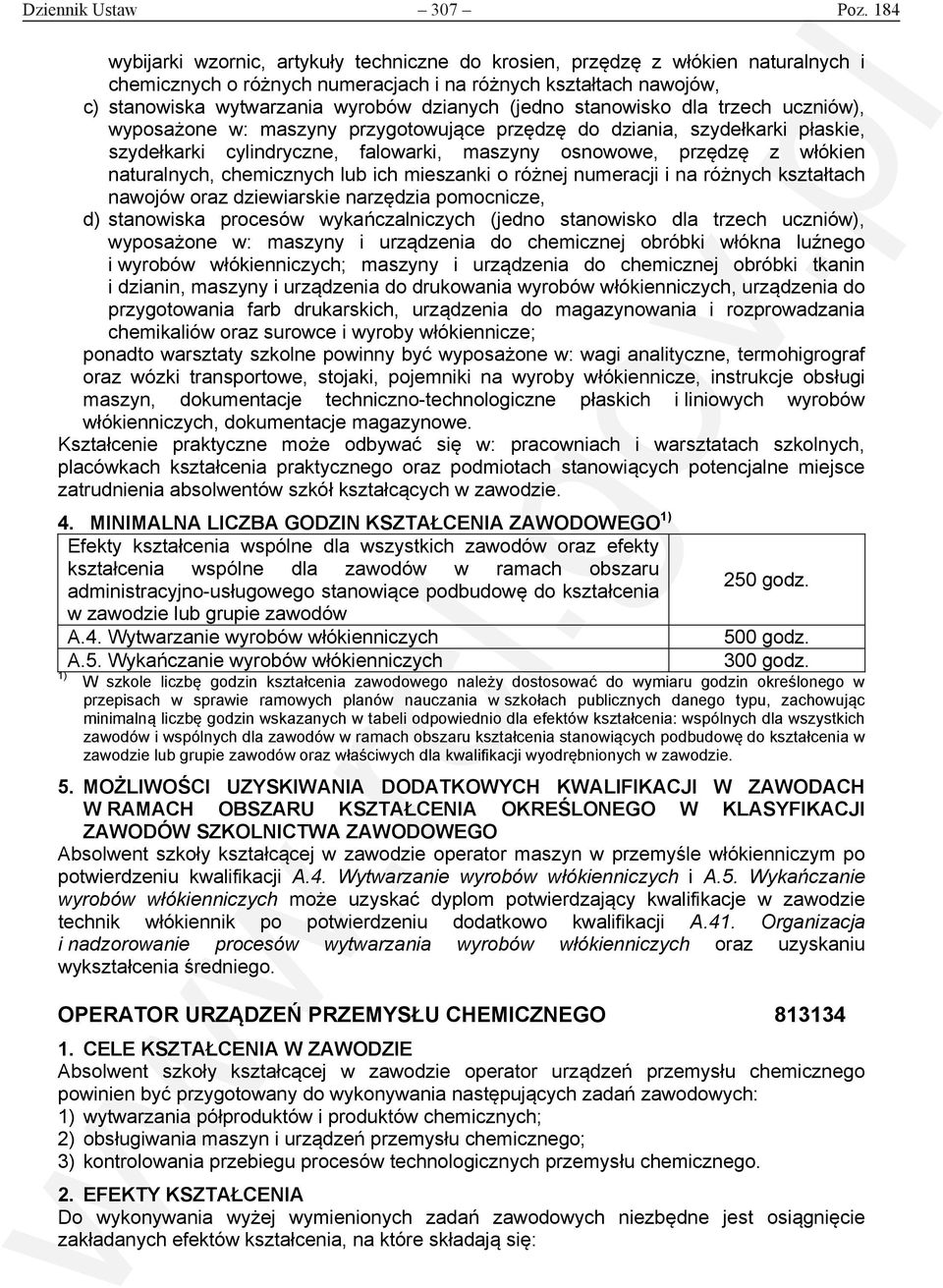 (jedno stanowisko dla trzech uczniów), wyposażone w: maszyny przygotowujące przędzę do dziania, szydełkarki płaskie, szydełkarki cylindryczne, falowarki, maszyny osnowowe, przędzę z włókien