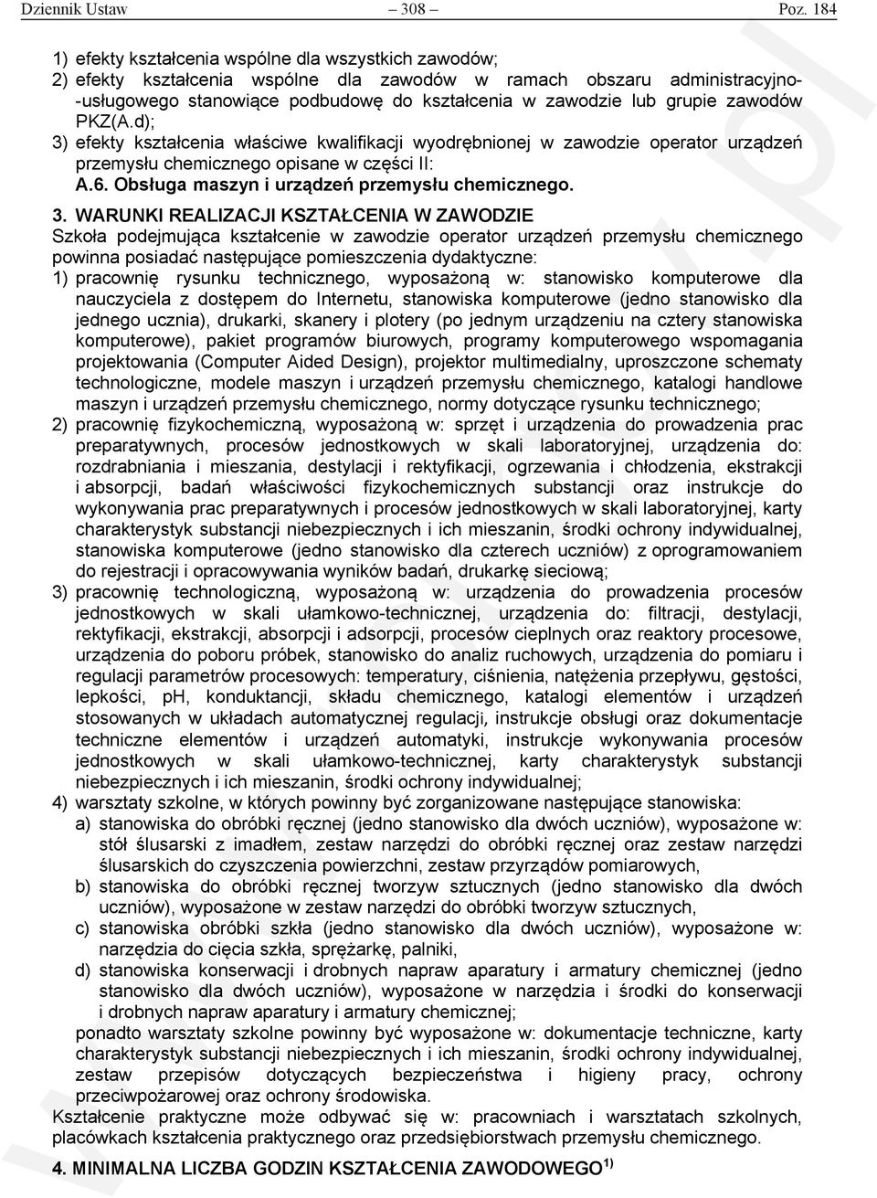 Szkoła podejmująca kształcenie w zawodzie operator urządzeń przemysłu chemicznego powinna posiadać następujące pomieszczenia dydaktyczne: pracownię rysunku technicznego, wyposażoną w: stanowisko