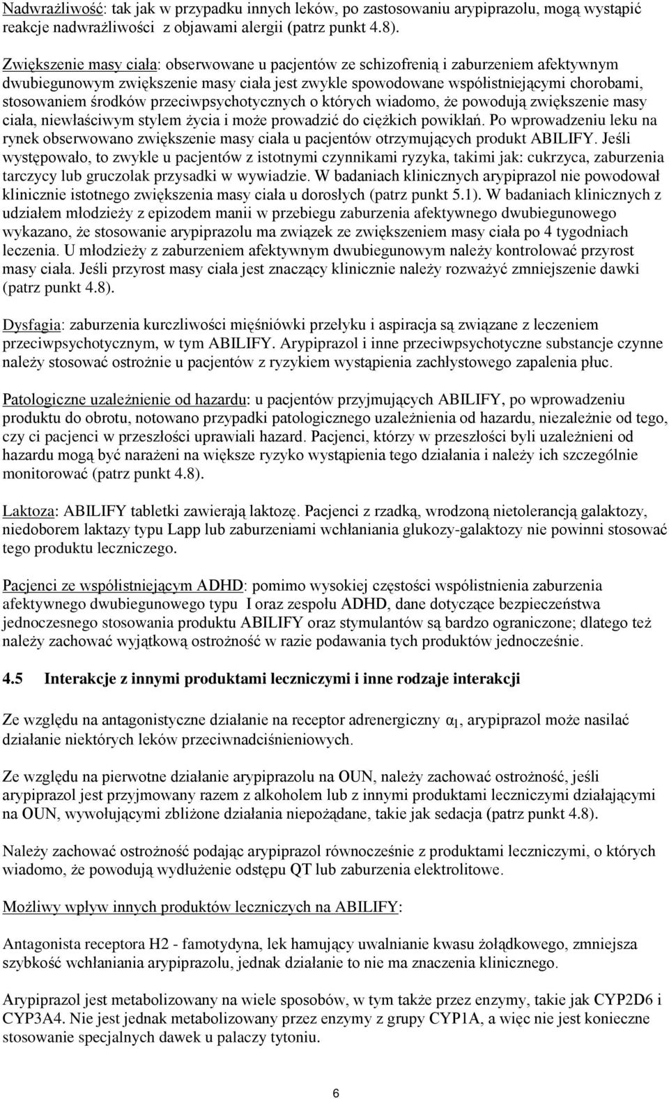 przeciwpsychotycznych o których wiadomo, że powodują zwiększenie masy ciała, niewłaściwym stylem życia i może prowadzić do ciężkich powikłań.