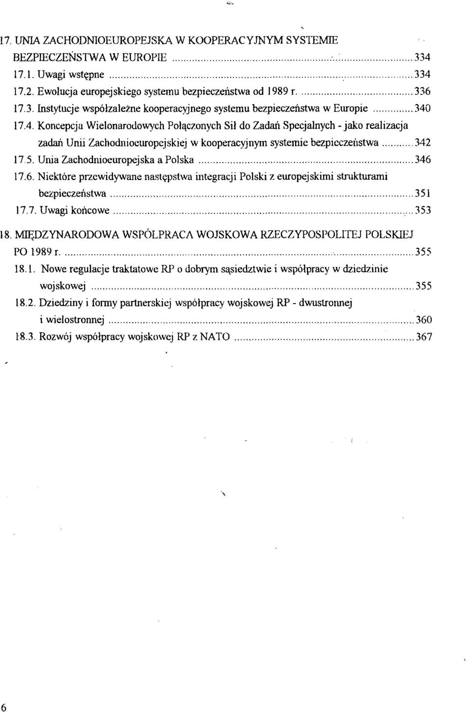 Unia Zachodnioeuropejska apolska 346 17.6. Niektóre przewidywane następstwa integracji Polski z europejskimi strukturami bezpieczeństwa 351 17.7. Uwagi końcowe...353 18.