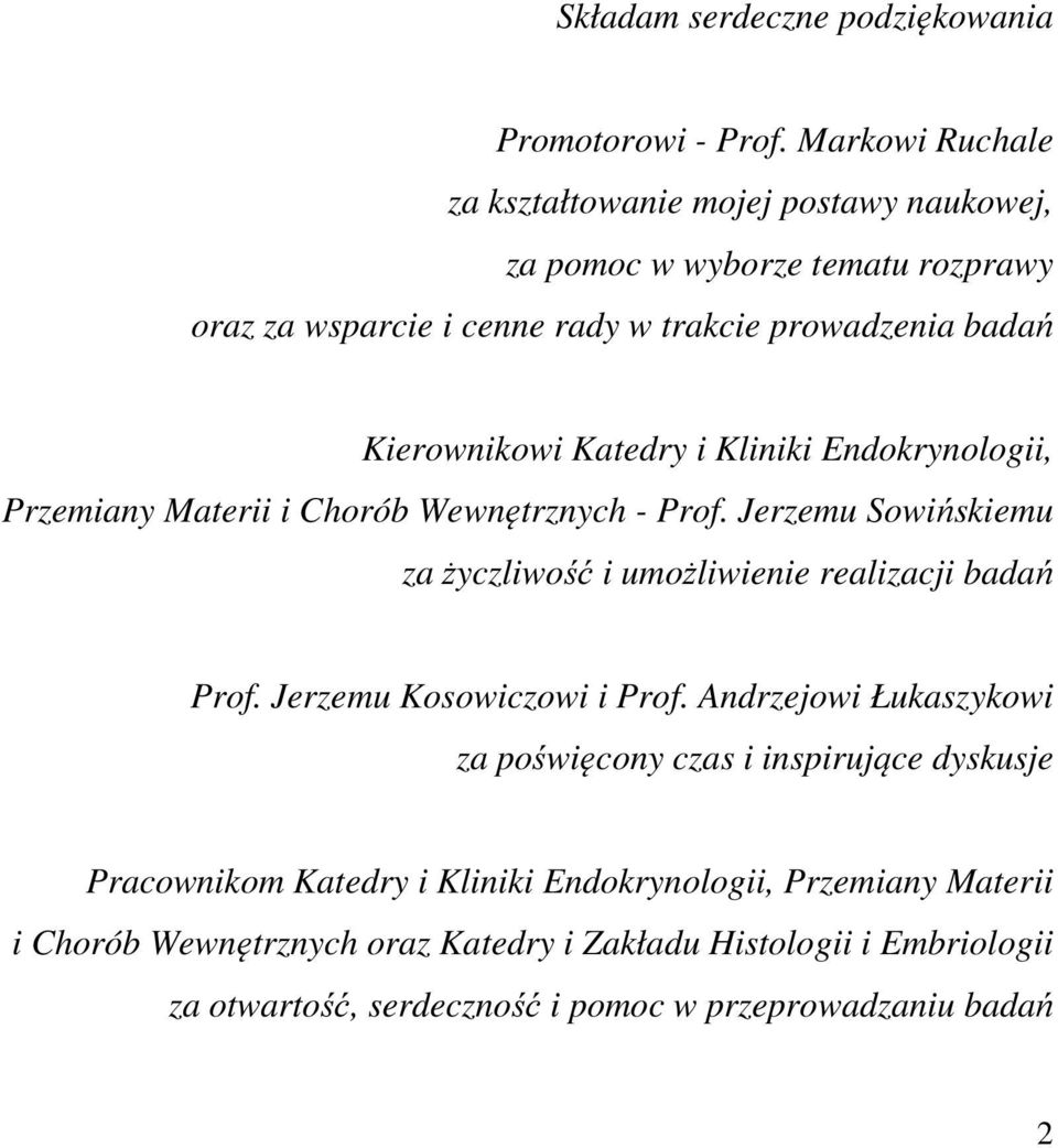 Katedry i Kliniki Endokrynologii, Przemiany Materii i Chorób Wewnętrznych - Prof. Jerzemu Sowińskiemu za życzliwość i umożliwienie realizacji badań Prof.