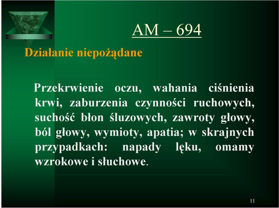 błon śluzowych, zawroty głowy, ból głowy, wymioty, apatia;